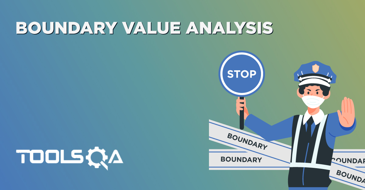 Boundary Value Analysis - A Black Box Testing Technique